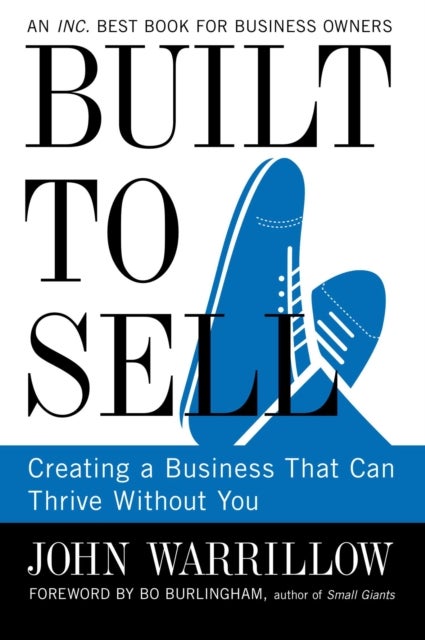Built To Sell - Creating a Business That Can Thrive Without You