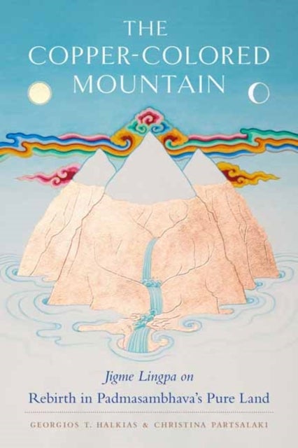 The Copper-Colored Mountain - Jigme Lingpa on Rebirth in Padmasambhava's Pure Land