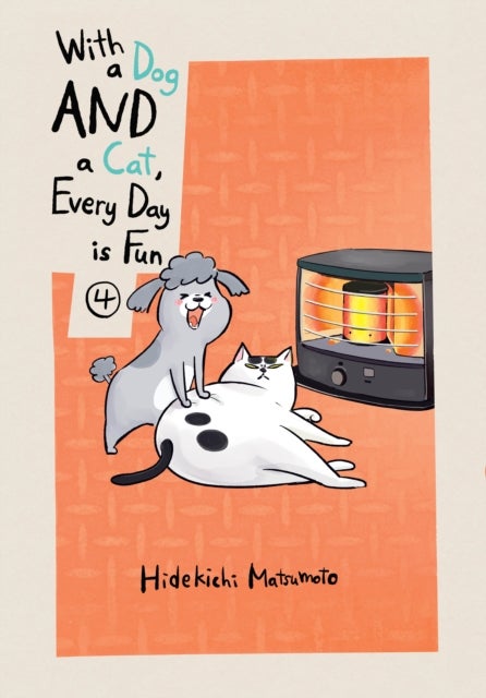 With a Dog AND a Cat, Every Day is Fun, Volume 4