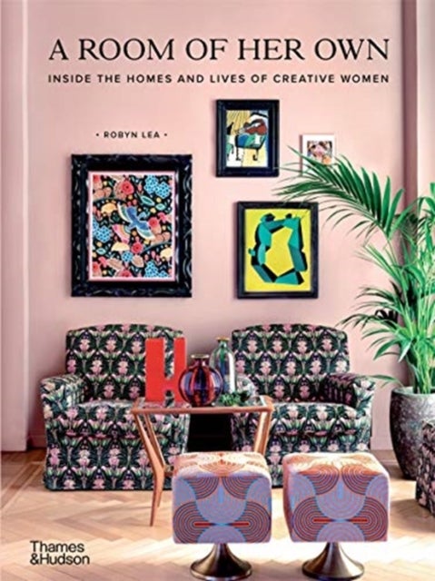 A Room of Her Own - Inside the Homes and Lives of Creative Women