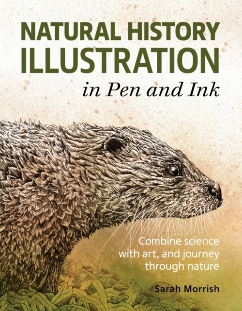 Natural History Illustration in Pen and Ink - Combine science with art, and journey through nature
