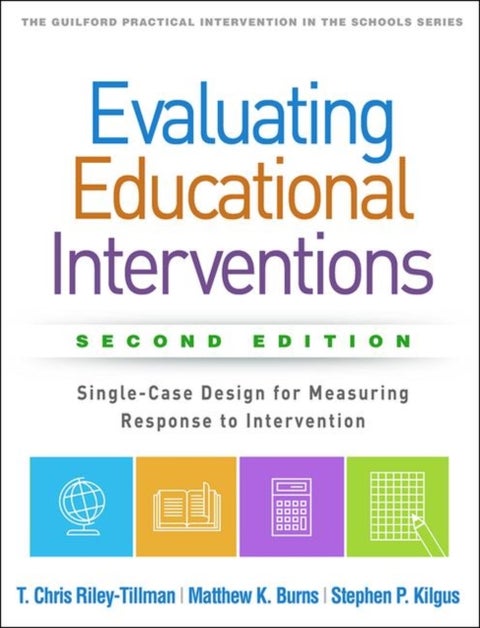 Evaluating Educational Interventions, Second Edition - Single-Case Design for Measuring Response to Intervention