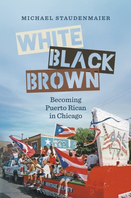 White, Black, Brown - Becoming Puerto Rican in Chicago