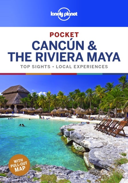 Lonely Planet Pocket Cancun & the Riviera Maya - top sights, local experiences