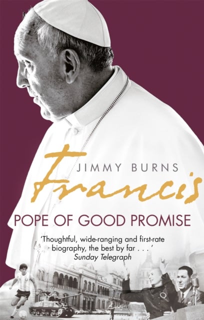 Francis: Pope of Good Promise - From Argentina's Bergoglio to the World's Francis