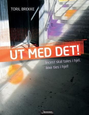 Ut med det! - incest skal tales i hjel, ikke ties i hjel