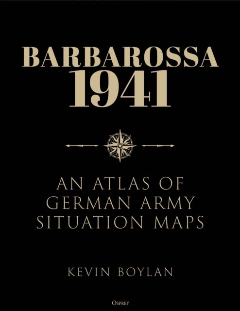 Barbarossa 1941 - An Atlas of German Army Situation Maps