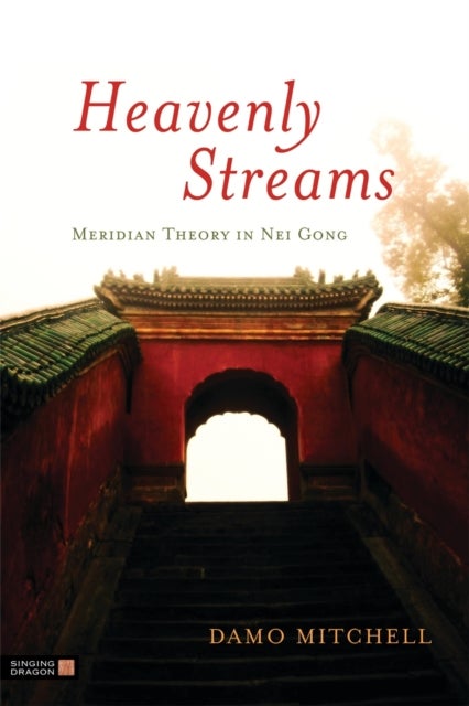 Heavenly Streams - Meridian Theory in Nei Gong