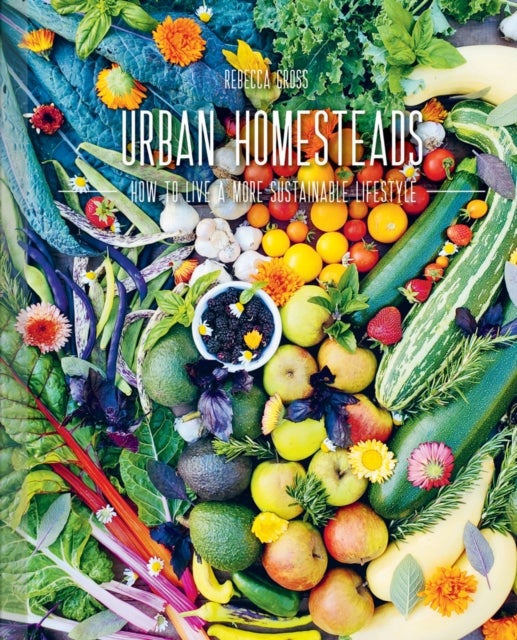 Urban Homesteads - How to Live a More Sustainable Lifestyle