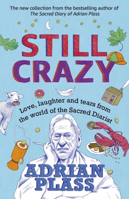 Still Crazy - Love, laughter and tears from the world of the Sacred Diarist