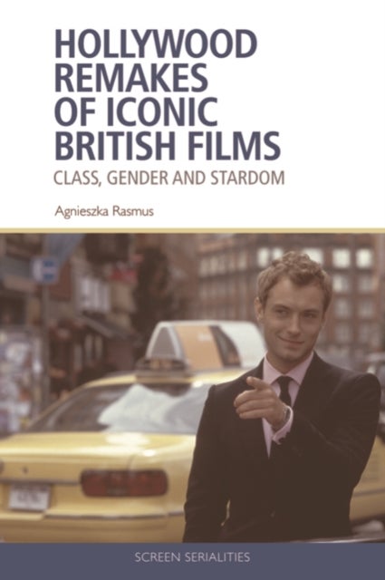 Hollywood Remakes of Iconic British Films - Class, Gender and Stardom
