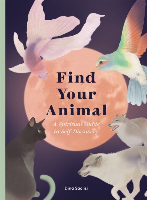 Find Your Animal - A Spiritual Guide to Self-discovery
