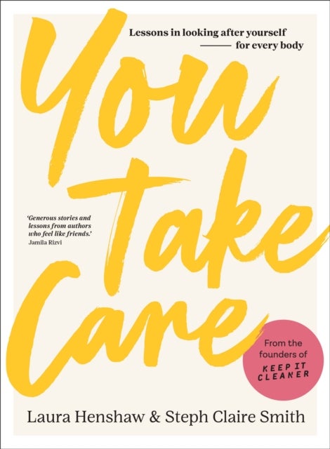 You Take Care - Lessons in looking after yourself - for every body