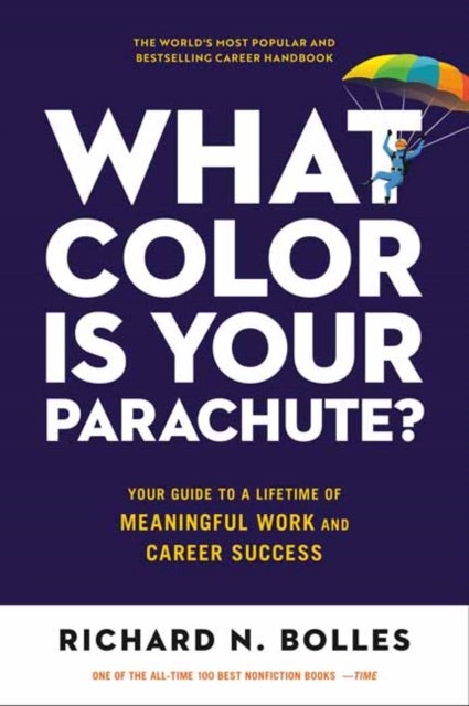 What Color Is Your Parachute? 2023 - Your Guide to a Lifetime of Meaningful Work and Career Success