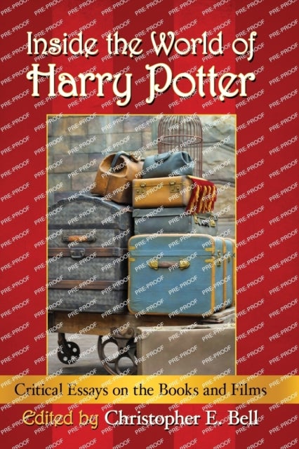 Inside the World of Harry Potter - Critical Essays on the Books and Films