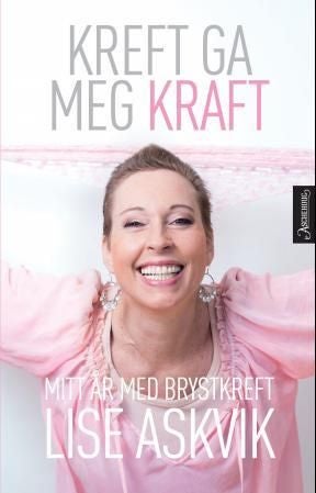 Kreft ga meg kraft - mitt år med brystkreft