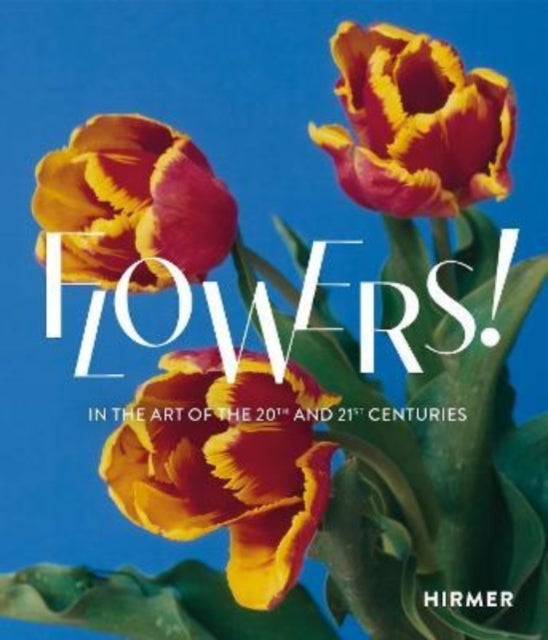 Flowers! (Bilingual edition) - In the Art of the 20th and 21st Centuries