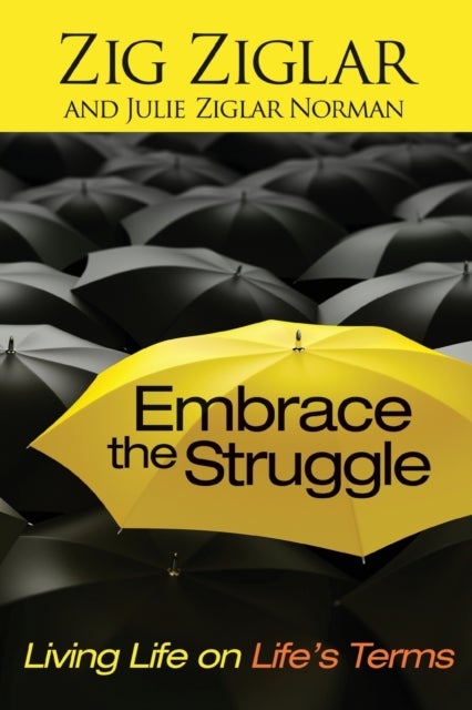 Embrace the Struggle - Living Life on Life's Terms