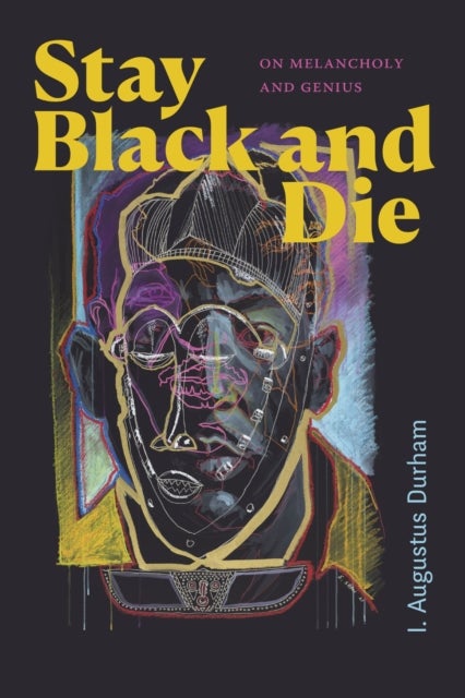 Stay Black and Die - On Melancholy and Genius