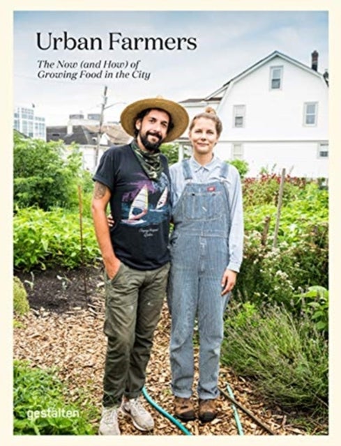 Urban Farmers - The Now (and How) of Growing Food in the City