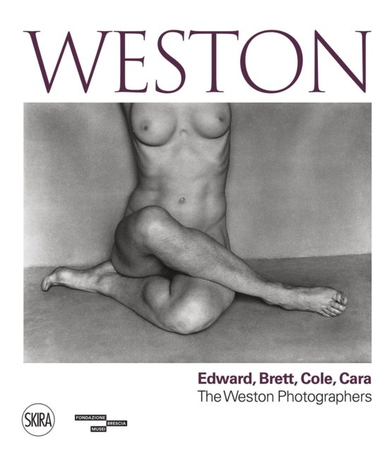 Weston - Edward, Brett, Cole, Cara A Dynasty of Photographers