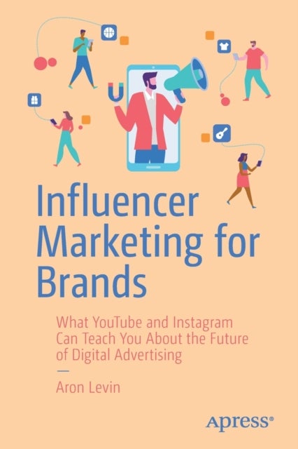 Influencer Marketing for Brands - What YouTube and Instagram Can Teach You About the Future of Digital Advertising