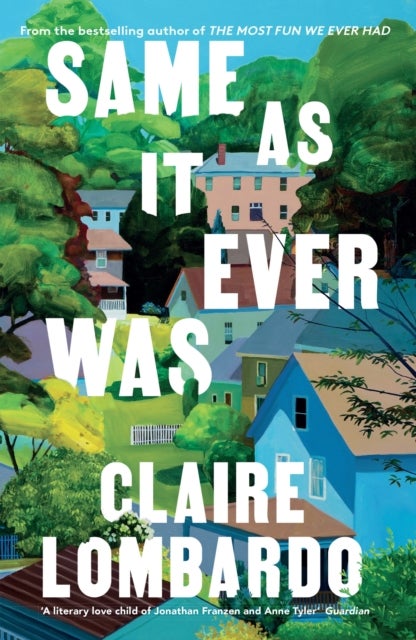 Same As It Ever Was - The immersive and joyful new novel from the author of Reese's Bookclub pick THE MOST FUN WE EVER HAD