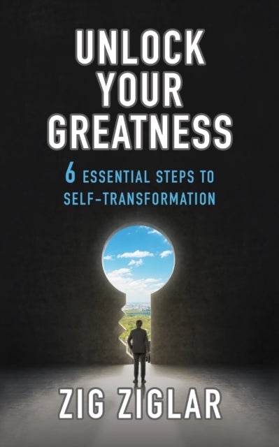 Unlock Your Greatness - 6 Essential Steps to Self-Transformation