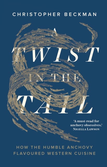 A Twist in the Tail - How the Humble Anchovy Flavoured Western Cuisine