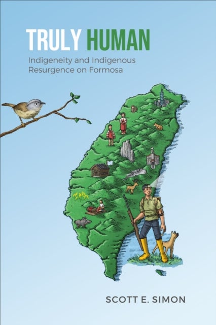 Truly Human - Indigeneity and Indigenous Resurgence on Formosa