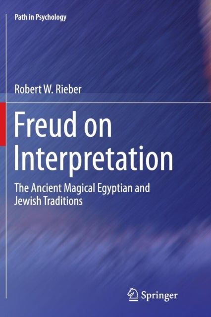 Freud on Interpretation - The Ancient Magical Egyptian and Jewish Traditions