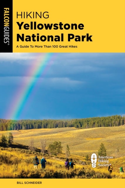 Hiking Yellowstone National Park - A Guide To More Than 100 Great Hikes