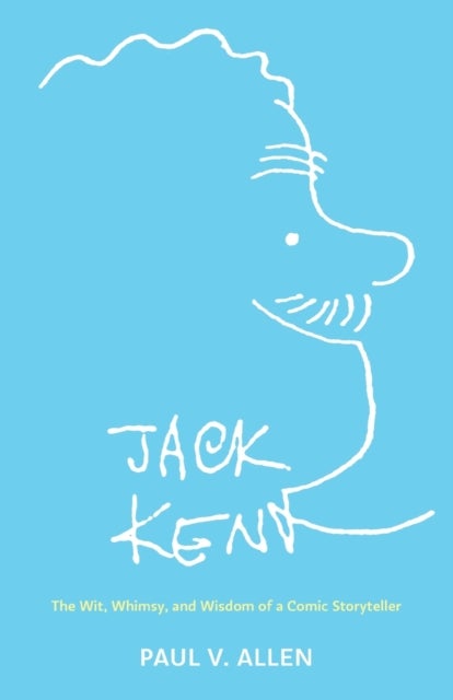 Jack Kent - The Wit, Whimsy, and Wisdom of a Comic Storyteller