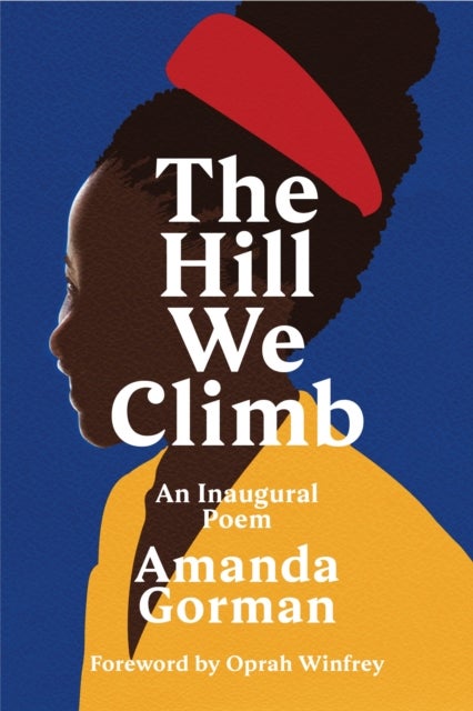 The Hill We Climb: An Inaugural Poem - an inaugural poem