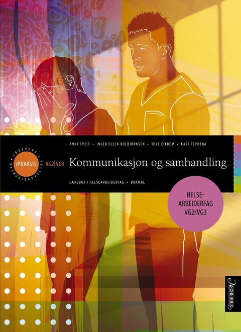 Kommunikasjon og samhandling - lærebok i helsearbeiderfag