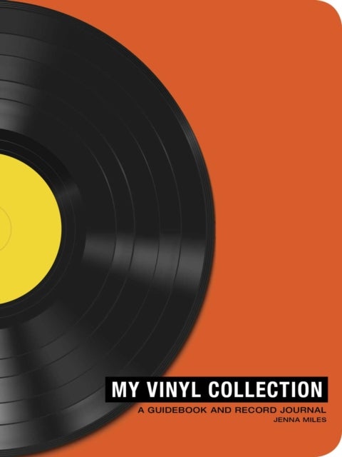 My Vinyl Collection - How to Build, Maintain, and Experience a Music Collection in Analog