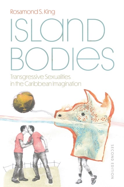Island Bodies - Transgressive Sexualities in the Caribbean Imagination
