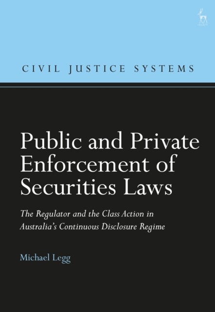 Public and Private Enforcement of Securities Laws - The Regulator and the Class Action in Australia’s Continuous Disclosure Regime