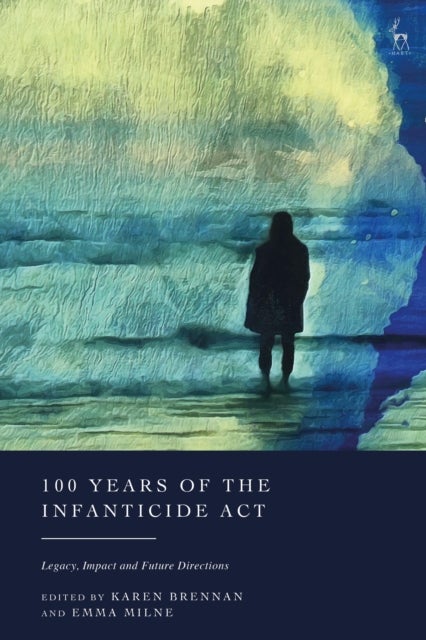 100 Years of the Infanticide Act - Legacy, Impact and Future Directions