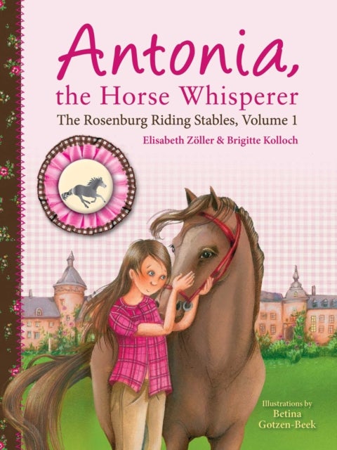 Antonia, the Horse Whisperer - The Rosenburg Riding Stables, Volume 1