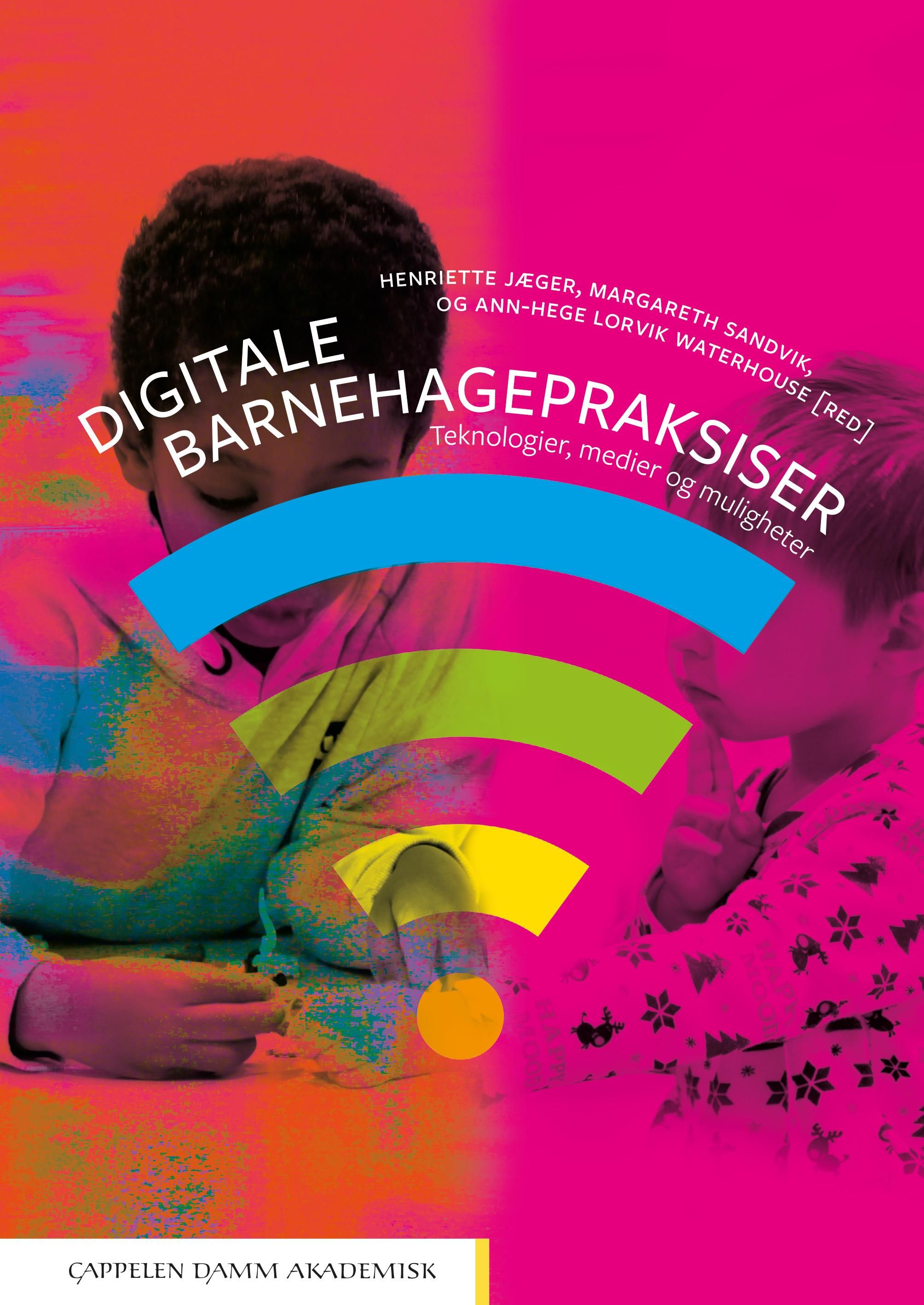 Digitale barnehagepraksiser - teknologier, medier og muligheter