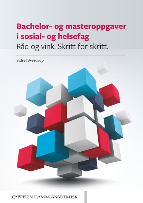 Bachelor- og masteroppgaver i sosial- og helsefag - råd og vink : skritt for skritt