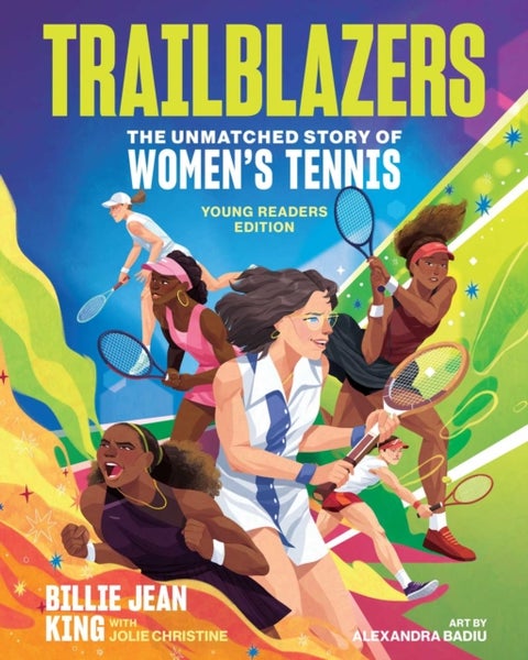 Trailblazers: The Unmatched Story of Women's Tennis, Young Readers Edition