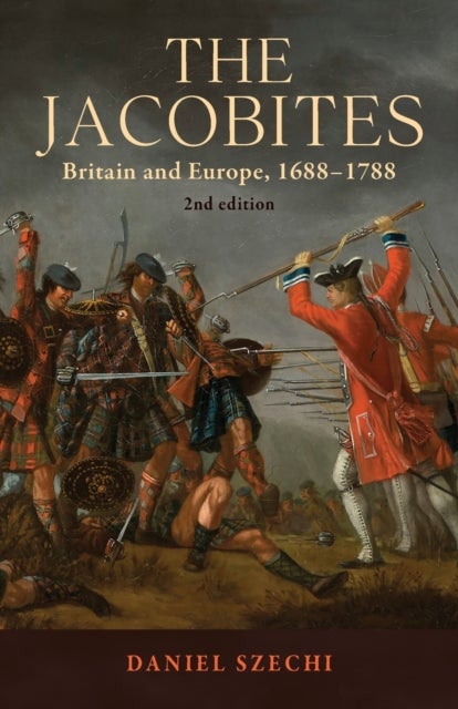 The Jacobites - Britain and Europe, 1688–1788   2nd Edition