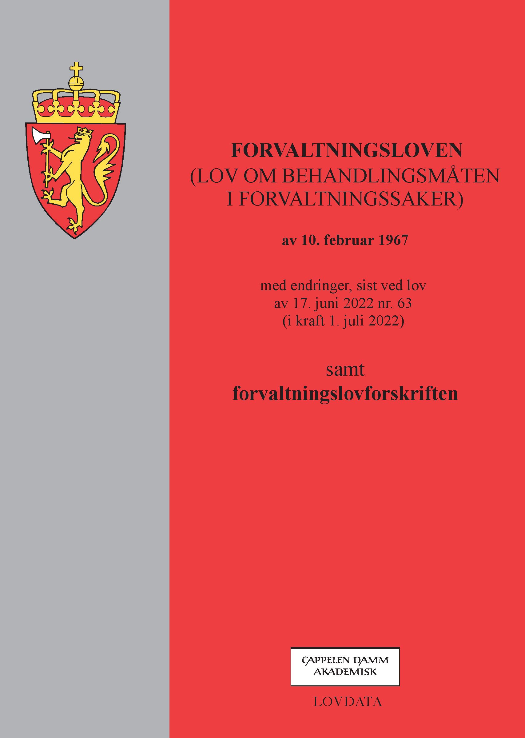 Forvaltningsloven - (lov om behandlingsmåten i forvaltningssaker) av 10. februar 1967 : med endringer, sist ved lov av 17. juni 2022 nr. 63 (i kraft 1. juli 2022) : samt forvaltningslovforskriften