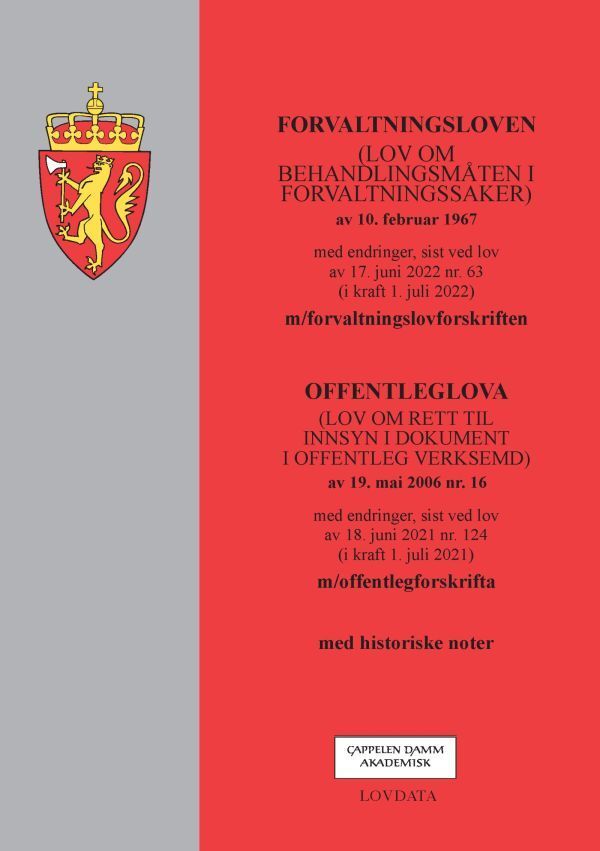 Forvaltningsloven ; Offenleglova (lov om rett til innsyn i dokument i offentleg verksemd) av 19. mai - (lov om behandlingsmåten i forvaltningssaker) av 10. februar 1967 : med endringer, sist ved lov av 17. juni 2022 nr. 63 (i kraft 1. juli 2022) : m/forvaltningslovforskriften : (lov om rett til innsyn i dokument i offentleg verksemd) av 19. mai 2006 nr. 16