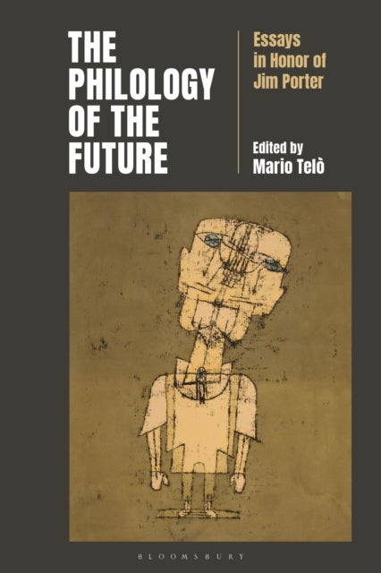 A Philology of the Future - Essays in Honor of Jim Porter
