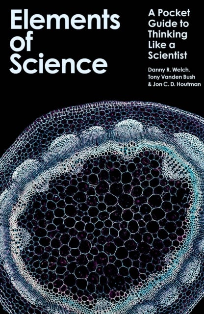 The Elements of Science - A Pocket Guide to Thinking Like a Scientist