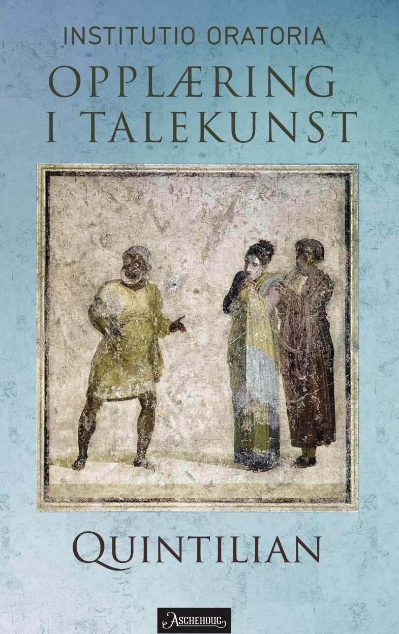 Institutio oratoria - opplæring i talekunst I-III og X-XII