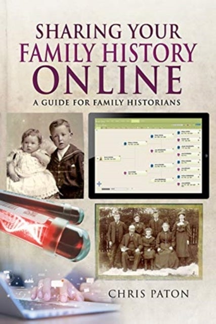 Sharing Your Family History Online - A Guide for Family Historians